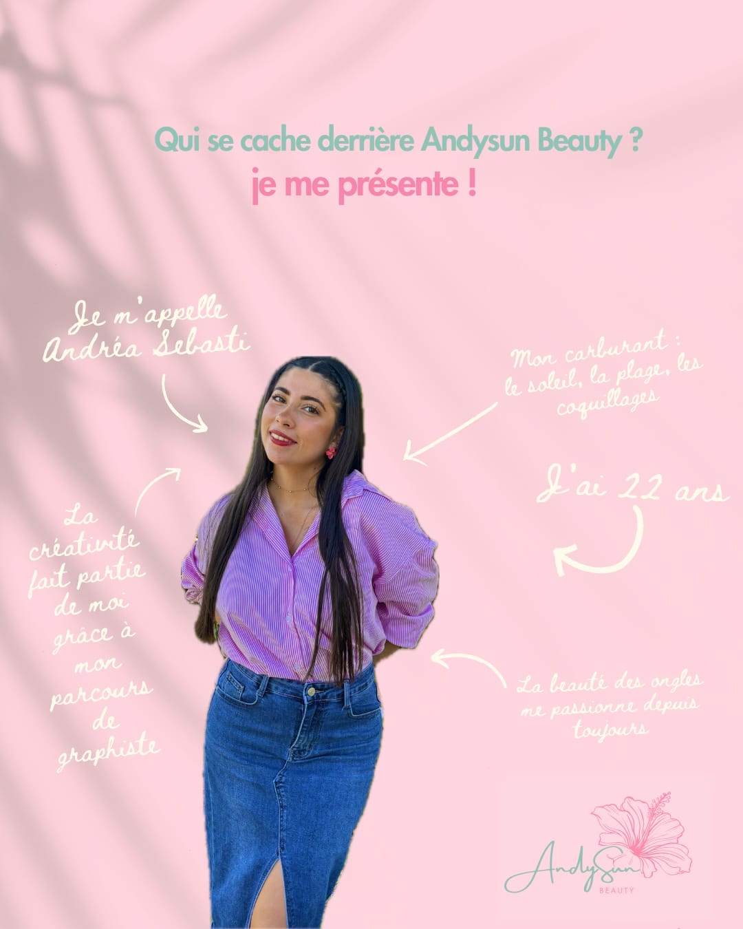Présentation d'Andréa : 22 ans, ancienne graphiste, passionnée de soleil, de plage et de beauté des ongles